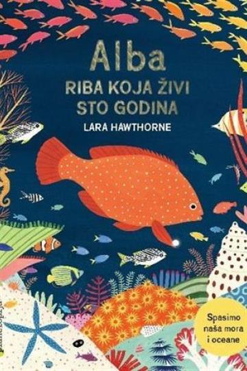 Lara Hawthorne: Alba: riba koja živi sto godina 