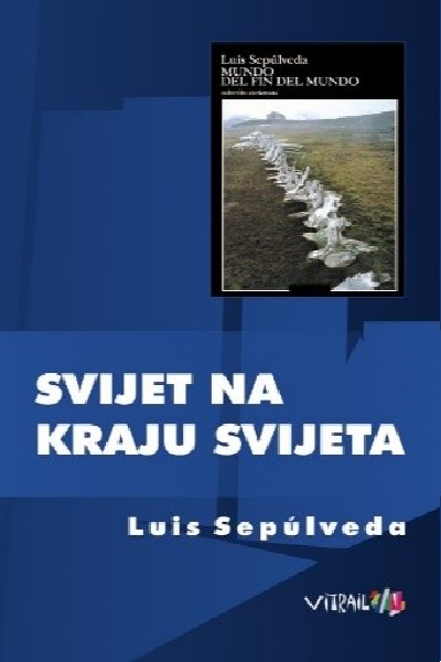 Luis Sepulveda: Svijet na kraju svijeta 