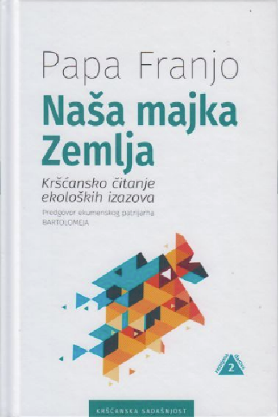 Papa Franjo: Naša majka Zemlja: kršćansko čitanje ekoloških izazova 