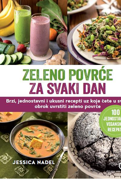 Jessica Nadel: Zeleno povrće za svaki dan: brzi, jednostavni i ukusni recepti uz koje ćete u svaki obrok uvrstiti zeleno povrće 